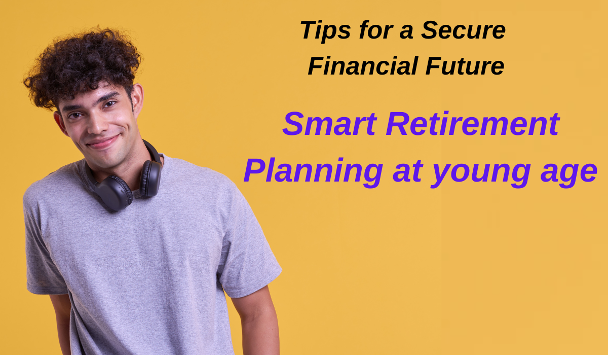 Smart Retirement Planning at young age