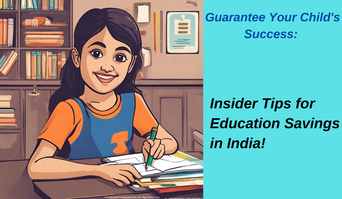 Insider Tips for Education Savings in India!